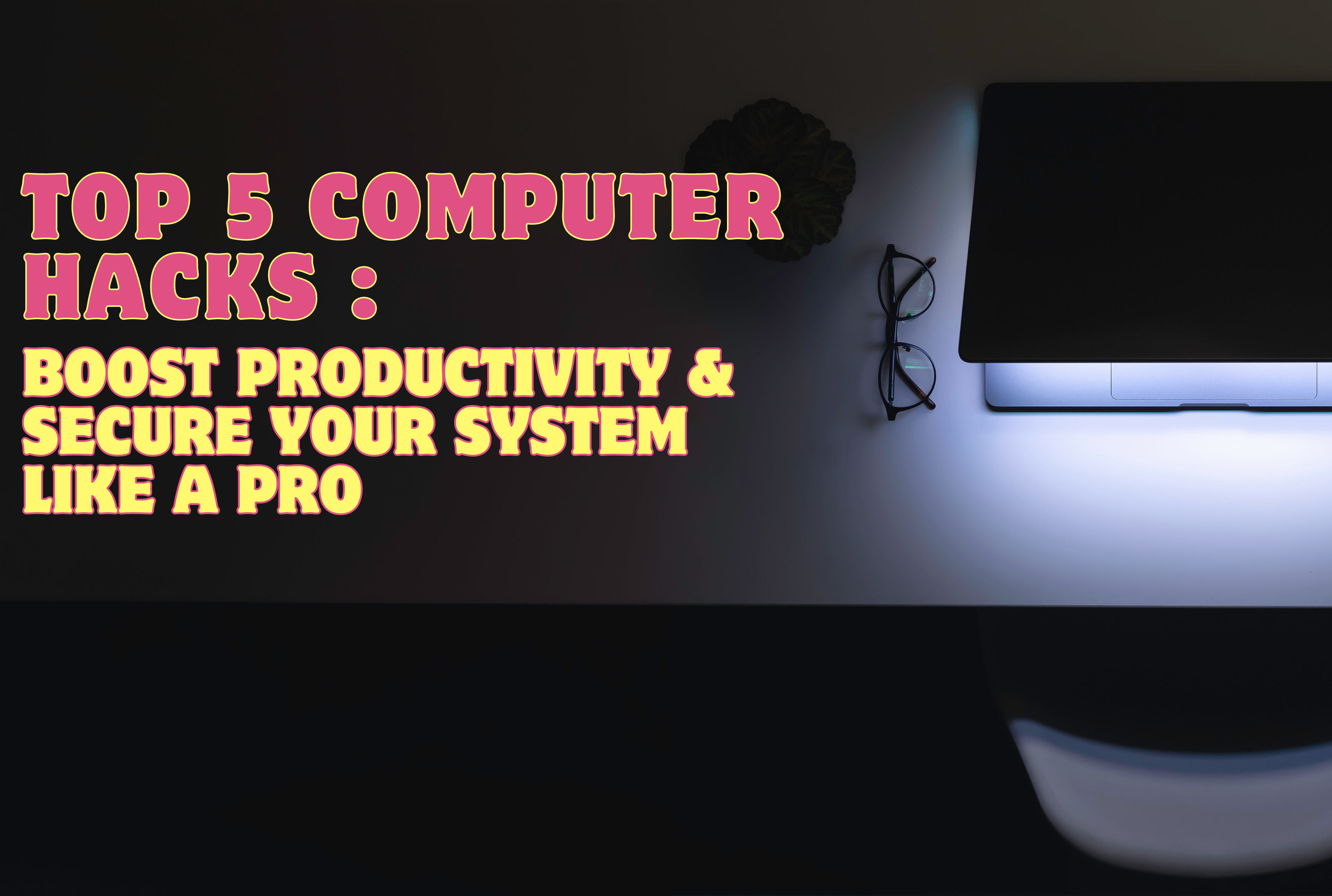                                   Top 5 Computer Hacks: PC Optimization Tips And Tricks